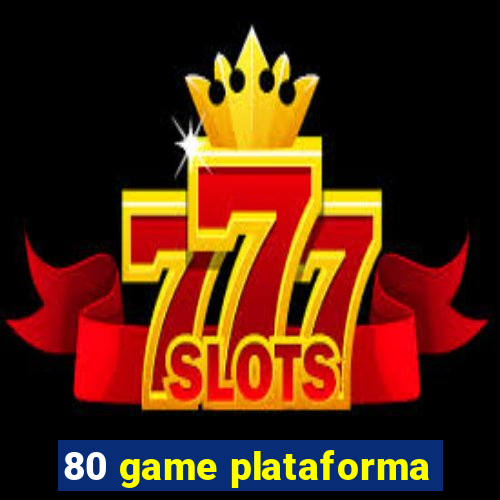 80 game plataforma